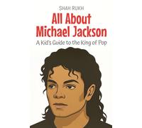 All About Michael Jackson: A Kid's Guide to the King of Pop