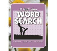 All About Mom Word Search: Puzzles with Easy to Read Print about Mothers, Motherhood, and More | 8.5 x 11 inches, 102 pages | 50 Puzzles | Perfect Gift for Puzzle Lovers, Holidays, and Vacations