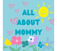 All About Mommy: A Fill-in Book for Mother's Day (Canadian Spelling Interior)