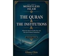 ALL ABOUT MONEYLESS ISLAM: The Qur’an & The Institutions - Vol 2