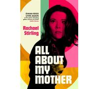All About My Mother 'Diana Rigg lives on in her daughter's game-changing, glitter-cannon of a book.' CAITLIN MORAN - Rachael Stirling - John Murray - ebook (ePub) - Livre
