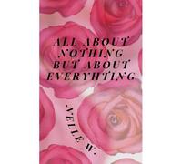 All About Nothing But About Everything