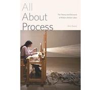 All About Process: The Theory and Discourse of Modern Artistic Labor - [Version Originale] Inconnu (Auteur)