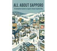 All About Sapporo: A Complete Guide to Japan's Snow Capital City