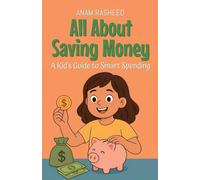 All About Saving Money: A Kid's Guide to Smart Spending