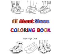 All About Shoes Coloring Book: Fun and Educational Coloring Book About Different Shoes and Their History