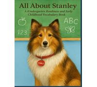 All About Stanley: An Early Learning Kindergarten Readiness Vocabulary Book