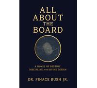 All About the Board: A Novel of Destiny, Discipline, and Divine Design