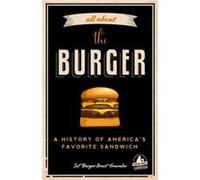All about the Burger by Sef Gonzalez Foreword by George Motz Sef Gonzalez (Auteur)