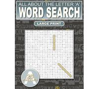 All About The Letter ‘A’ Word Search: Relaxing Puzzles For Adults, Seniors and Teens: 500 Words That Start With ‘A’ Large Print: Ultimate Puzzle Book ... and Adding New Words To Your Vocabulary