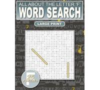 All About The Letter ‘F’ Word Search: Relaxing Puzzles For Adults, Seniors and Teens: 500 Words That Start With ‘F’ Large Print: Ultimate Puzzle Book ... and Adding New Words To Your Vocabulary