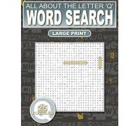 All About The Letter ‘Q’ Word Search: Relaxing Puzzles For Adults, Seniors and Teens: 500 Words That Start With ‘Q’ Large Print: Ultimate Puzzle Book ... and Adding New Words To Your Vocabulary
