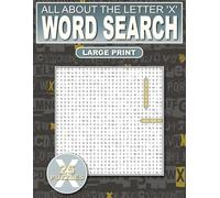 All About The Letter ‘X’ Word Search: Relaxing Puzzles For Adults, Seniors and Teens: 500 Words That Start With ‘X’ Large Print: Ultimate Puzzle Book ... and Adding New Words To Your Vocabulary