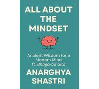 All About the Mindset: Ancient Wisdom for a Modern Mind ft. Bhagavad Gita