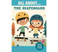 ALL ABOUT... THE SKATEBOARD: Children's book for early readers | Exciting stories of skateboarding, jumps, and tricks | Ideal for boys and girls who love sports and adventure