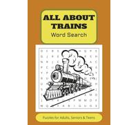 All About Trains Word Search Puzzle Book: Word Searches with Easy To Read Print about railways, carriages, locomotives and more | 6x9 inches, 110 ... Gift For Vacations, Holidays and Free Times