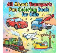 All About Transport Fun Coloring Book for Kids: Learn and Color 50 Cute and Simple Cars, Trucks, Trains, Planes & Boats for Little Hands