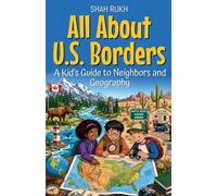 All About U.S. Borders: A Kid's Guide to Neighbors and Geography