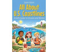 All About U.S. Coastlines: A Kid's Guide to Oceans and Shores