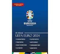 All About UEFA Euro 2024: The Ultimate Guide to Matches, Results, and Tournament Highlights