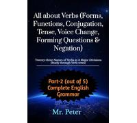 All about Verbs (Forms, Functions, Conjugation, Tense, Voice Change, Forming Questions & Negation): Twenty-three Names of Verbs in 3 Major Divisions (Study through Verb-trees)