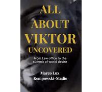 ALL ABOUT VIKTOR. Uncovered: From Law Offices to the Summit of World Desire