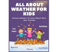 All About Weather for Kids: Fun Facts, Coloring Activities, & Science Basics to Learn About Rain, Sun, Clouds, & More!: Kid-Friendly|Fun Facts|Perfect ... gift for Kids -birthdays,homeschoolers