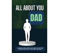 All About You, Dad: A Keepsake Memory Book with 250+ Prompted Questions to Capture His Life Story, Personal Journey, and Cherished Memories | Guided Journal for Fathers