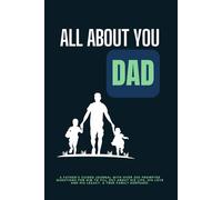 All About You, Dad: A Keepsake Memory Book with 250+ Prompted Questions to Capture His Life Story, Personal Journey, and Cherished Memories | Guided Journal for Fathers