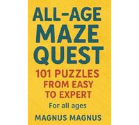 All-Age Maze Quest: 101 Puzzles from Easy to Expert