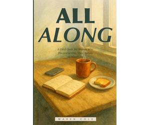All Along: A Field Guide for Women Who Discovered They Were Autistic in Adulthood-Unmasking, Regulating, and Building a Life That Actually Fits