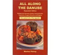 All Along the Danube Recipes from Germany Austria Czechoslovakia Yugoslavia Hungary Romania and Bulgaria by Marina Polvay Marina Polvay (Auteur)