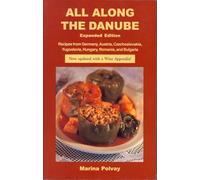 All Along the Danube: Recipes from Germany, Austria, Czechoslovakia, Yugoslavia, Hungary, Romania and Bulgaria