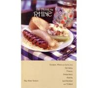 All Along The Rhine: Recipes, Wines And Lore From Germany, France, Switzerland, Austria, Liechtenstein And Holland