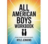 All American Boys Workbook: Valuable Teachings On Jason Reynolds Insights