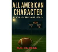 ALL AMERICAN CHARACTER: MEMOIR OF A RECKONING BOOMER