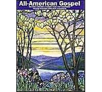 All-American Gospel: The Best Collection Of Gospel Music Ever Assembled!