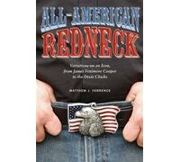 All-American Redneck Variations on an Icon, from James Fenimore Cooper to the Dixie Chicks - Matthew J. Ferrence - University of Tennessee Press - ebook (ePub) - Livre