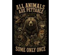 All Animals Are Pettable Some Only Once: 6x9 Lined Funny Veterinarians and vet students Notebook, 120 Pages For Funny animal humor fans | Animal lovers and pet lovers Gift Idea