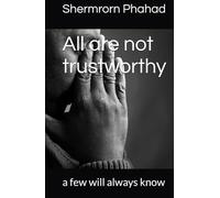 ALL ARE NOT TRUSTWORTHY: a few will always know
