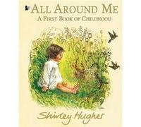 All Around Me A First Book of Childhood by Shirley Hughes Shirley Hughes (Auteur)