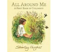 All Around Me A First Book of Childhood by Shirley Hughes Unknown (Auteur)