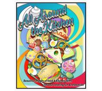 All Around The Kitchen: Images Of Of Kitchen Items And Food For Coloring Relaxation