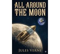 All Around the Moon - Jules Verne - Classic Books Forever - ebook (ePub) - Livre