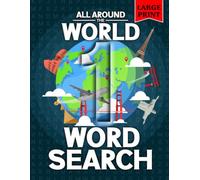 All Around The World Word Search - Volume 1: Large Print, 65 Countries, 195 Geography Puzzles Featuring Places, Animals & Foods