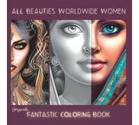 All Beauties Worldwide Women: For Teens, Adults, Seniors… Grayscale fantastic & realistic faces coloring book, top quality. 28 single-sided Pencil ... to color. Use of markers, gel pens… possible!