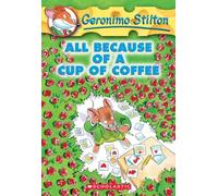All Because of a Cup of Coffee (Geronimo Stilton #10)