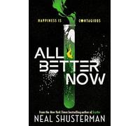 All Better Now: The epic YA dystopian thriller and instant NYT bestseller about a happiness virus from the author of SCYTHE