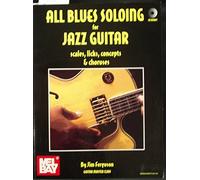 All Blues Soloing for Jazz Guitar: Scales, Licks, Concepts & Choruses