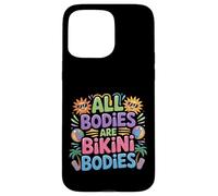 All Bodies are Bikini Bodies Self-Love Beach Mindset - Coque pour iPhone 15 Pro Max
